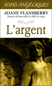 L'ARGENT - SOINS ANGELIQUES
