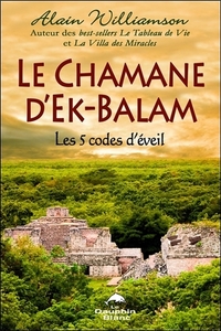 LE CHAMANE D'EK-BALAM - LES 5 CODES D'EVEIL