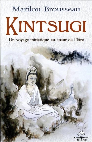 KINTSUGI - UN VOYAGE INITIATIQUE AU COEUR DE L'ETRE