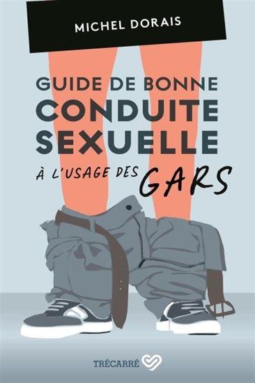 GUIDE DE BONNE CONDUITE SEXUELLE A L'USAGE DES GARS