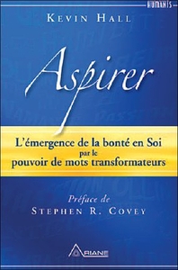 ASPIRER - L'EMERGENCE DE LA BONTE EN SOI PAR LE POUVOIR DE MOTS TRANSFORMATEURS
