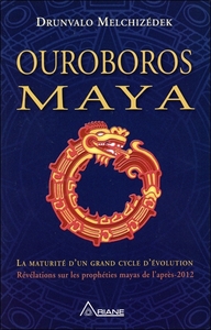 OUROBOROS MAYA - LA MATURITE D'UN GRAND CYCLE D'EVOLUTION
