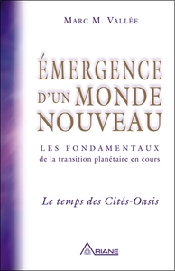 EMERGENCE D'UN MONDE NOUVEAU - LE TEMPS DES CITES-OASIS