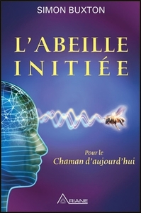 L'ABEILLE INITIEE - POUR LE CHAMAN D'AUJOURD'HUI