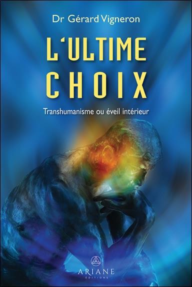L'ULTIME CHOIX - TRANSHUMANISME OU EVEIL INTERIEUR