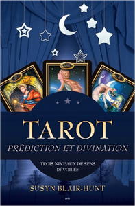 TAROT - PREDICTION ET DIVINATION - TROIS NIVEAUX DE SENS DEVOILES
