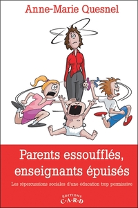 PARENTS ESSOUFFLES, ENSEIGNANTS EPUISES - LES REPERCUSSIONS SOCIALES D'UNE EDUCATION TROP PERMISSIVE