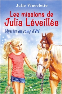 LES MISSIONS DE JULIA LEVEILLEE T2 - MYSTERE AU CAMP D'ETE