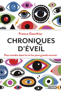 CHRONIQUES D'EVEIL - POUR MORDRE DANS LA VIE LES YEUX GRANDS OUVERTS