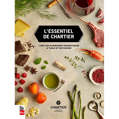 L'ESSENTIEL DE CHARTIER - L'ABC DES HARMONIES AROMATIQUES A TABLE ET EN CUISINE