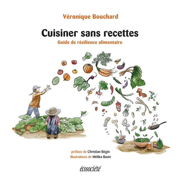 Cuisiner sans recettes - guide de resilience alimentaire