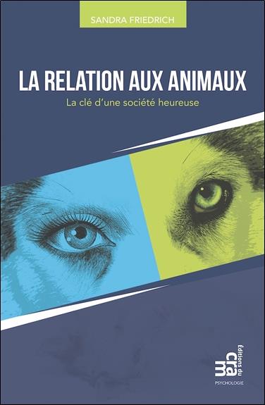 LA RELATION AUX ANIMAUX - LA CLE D'UNE SOCIETE HEUREUSE