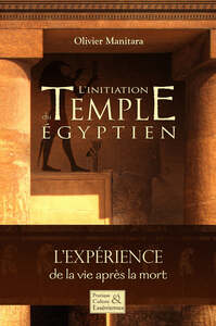 L'INITIATION DU TEMPLE EGYPTIEN - L EXPERIENCE DE LA VIE APRES LA MORT