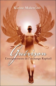 GUERISON - ENSEIGNEMENTS DE L'ARCHANGE RAPHAEL