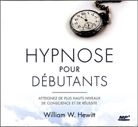 HYPNOSE POUR DEBUTANTS - ATTEIGNEZ DE PLUS HAUTS NIVEAUX DE CONSCIENCE ET DE REUSSITE - CD MP3 - AUD