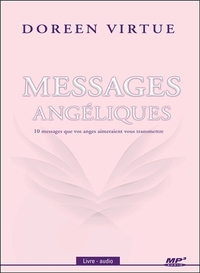 MESSAGES ANGELIQUES - 10 MESSAGES QUE VOS ANGES AIMERAIENT VOUS TRANSMETTRE - LIVRE AUDIO CD MP3