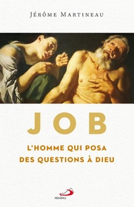 JOB, L'HOMME QUI POSA DES QUESTIONS A DIEU