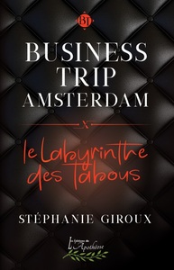BUSINESS TRIP AMSTERDAM: LE LABYRINTHE DES TABOUS