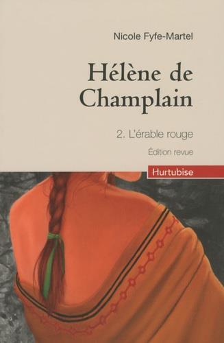 HELENE DE CHAMPLAIN VOL 2 L'ERABLE ROUGE