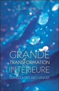 GRANDE TRANSFORMATION INTERIEURE - CONSEILS DES ARCHANGES