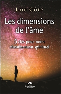 LES DIMENSIONS DE L'AME - 5 CLES POUR NOTRE CHEMINEMENT SPIRITUEL