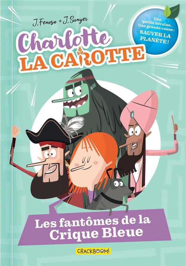 CHARLOTTE LA CAROTTE - TOME 01 LES FANTOMES DE LA CRIQUE BLEUE