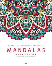 MANDALAS RELAXATION - CARNET DE COLORIAGE ANTI-STRESS - 40 MANDALAS A COLORIER