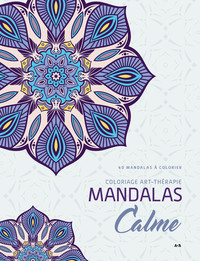 MANDALAS CALME - COLORIAGE ART-THERAPIE - 40 MANDALAS A COLORIER