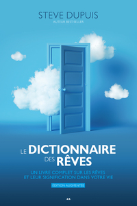 LE DICTIONNAIRE DES REVES (EDITION AUGMENTEE) - UN LIVRE COMPLET SUR LES REVES ET LEUR SIGNIFICATION