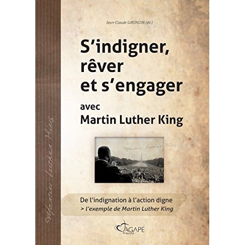 S'INDIGNER, REVER ET S'ENGAGER AVEC MARTIN LUTHER KING - DE L'INDIGNATION A L'ACTION DIGNE