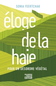 ELOGE DE LA HAIE - POUR UN DESORDRE VEGETAL