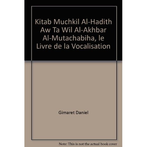 KITAB MUCHKIL AL-HADITH AW TA WIL AL-AKHBAR AL-MUTACHABIHA, LE LIVRE DE LA VOCALISATION