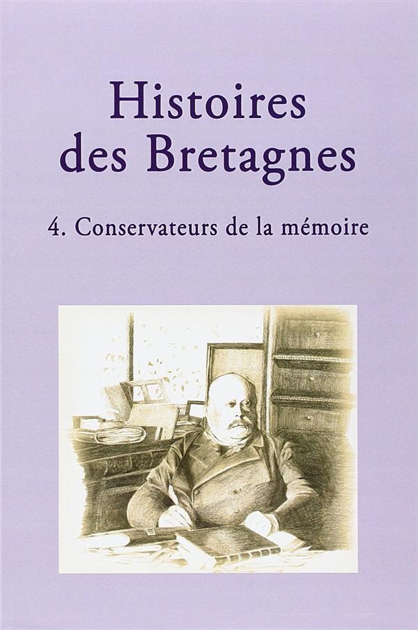 T04 - HISTOIRES DES BRETAGNES - CONSERVATEURS DE LA MEMOIRE