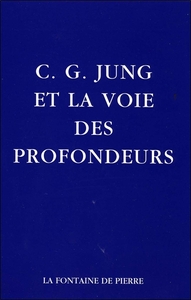 C.G. JUNG ET LA VOIE DES PROFONDEURS