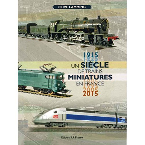 UN SIECLE DE TRAINS MINIATURES EN FRANCE : 1915-2015