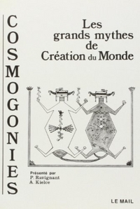 COSMOGONIES - LES GRANDS MYTHES DE LA CREATION DU MONDE