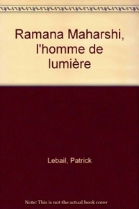 RAMANA MAHARSHI, L'HOMME DE LUMIERE