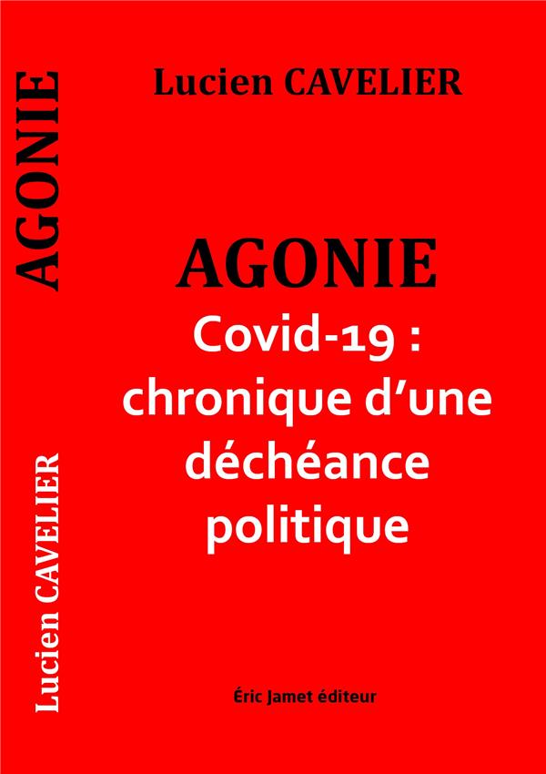AGONIE COVID-19 : CHRONIQUE D'UNE DECHEANCE POLITIQUE