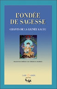 ONDEE DE SAGESSE - CHANTS DE LA LIGNEE KAGYU