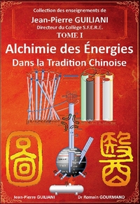 ALCHIMIE DES ENERGIES DANS LA TRADITION CHINOISE TOME 1