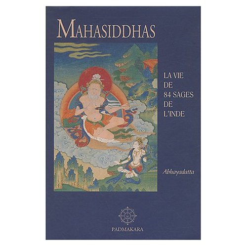 MAHASIDDHAS LA VIE DE 84 SAGES DE L INDE
