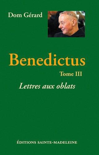 BENEDICTUS - TOME 3 - LETTRES AUX OBLATS