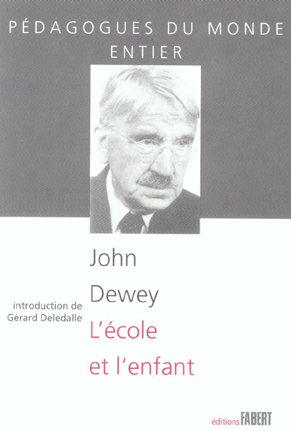 ECOLE ET L'ENFANT DE JOHN DEWEY (L')