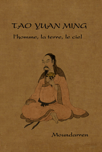 TAO YUAN-MING - L'HOMME, LA TERRE, LE CIEL