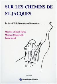 SUR LES CHEMINS DE ST-JACQUES - LE LIVRE/CD DE L'EMISSION RADIOPHONIQUE