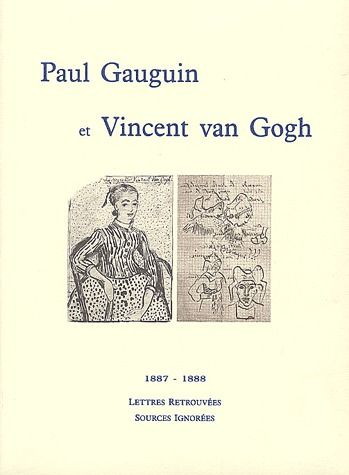 P. GAUGUIN ET V.VAN GOGH - 1887-88 LETTRES RETROUVEES