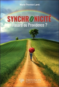 SYNCHRONICITE - HASARD OU PROVIDENCE ?