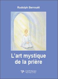 L'ART MYSTIQUE DE LA PRIERE