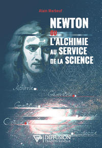 NEWTON OU L'ALCHIMIE AU SERVICE DE LA SCIENCE