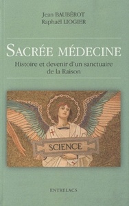 SACREE MEDECINE - HISTOIRE ET DEVENIR D'UN SANCTUAIRE DE LA RAISON